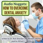 Audio nuggets : how to overcome dental anxiety cover image