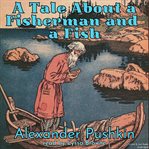 A tale about a fisherman and a fish cover image