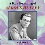 A rare recording of aldous huxley, volume 2 cover image