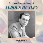 A rare recording of aldous huxley, volume 3 cover image