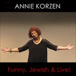 Annie korzen: funny, jewish & live! cover image