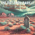 The day ends darky, a musical tale from the american west cover image