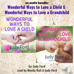 An audio bundle: wonderful ways to love a child & grandchild cover image