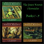 The green knowe chronicles books 1 - 3 cover image