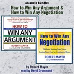 An audio bundle: how to win any argument & how to win any negotiation cover image
