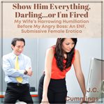 Show him everything, darling…or i'm fired: my wife's harrowing humiliation before my angry boss cover image