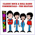 Classic rock & rock radio commercials - the beatles cover image