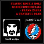 Classic rock & rock radio commercials - frank zappa & grateful dead cover image