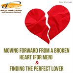 Ichangers series with dr. james walton and suzannah galland: moving forward from a broken heart ( cover image