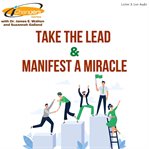 Ichangers series with dr. james walton and suzannah galland: take the lead & manifest a miracle cover image