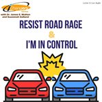 Ichangers series with dr. james walton and suzannah galland: resist road rage & i'm in control cover image