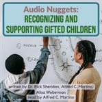 Audio nuggets: recognizing and supporting gifted children : recognizing and supporting gifted children cover image