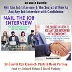 An audio bundle: nail the job interview! & the secret of how to ace any job interview with confidenc : Nail The Job Interview! & The Secret of How to Ace Any Job Interview With Confidenc cover image