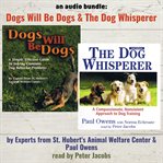 An audio bundle: the dog whisperer & dogs will be dogs : The Dog Whisperer & Dogs Will Be Dogs cover image