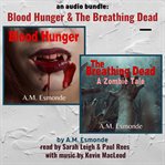 An audio bundle: blood hunger & the breathing dead : Blood Hunger & The Breathing Dead cover image