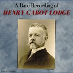 A rare recording of henry cabot lodge cover image