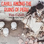 Cahill among the ruins of peru cover image