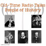 Old-time radio tales, people of history : Time Radio Tales, People of History cover image