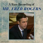A rare recording of mr. fred rogers cover image