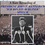 A Rare Recording of President John F. Kennedy's "Ich Bin Ein Berliner" Speech cover image
