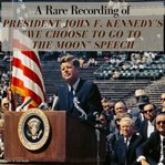 A Rare Recording of President John F. Kennedy's "We Choose to Go to the Moon" Speech cover image