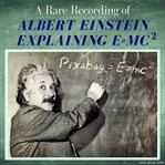 A Rare Recording of Albert Einstein Explaining E=MC(squared) cover image