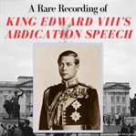 A Rare Recording of King Edward VIII's Abdication Speech cover image