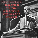 A Rare Recording of Malcolm X's The Ballot or The Bullet Speech cover image
