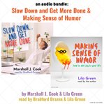An Audio Bundle: Slow Down…And Get More Done and Making Sense of Humor : Slow Down…And Get More Done and Making Sense of Humor cover image