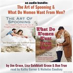 An Audio Bundle: The Art of Spooning & What Do Women Want From Men : The Art of Spooning & What Do Women Want From Men cover image
