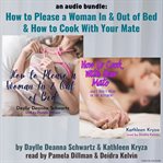 An Audio Bundle: How to Please a Woman In and Out Of Bed & How to Cook With Your Mate : How to Please a Woman In and Out Of Bed & How to Cook With Your Mate cover image