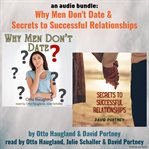 An Audio Bundle: Why Men Don't Date & Secrets to Successful Relationships : Why Men Don't Date & Secrets to Successful Relationships cover image