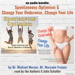 An Audio Bundle: Spontaneous Optimism & Change Your Underwear, Change Your Life : Spontaneous Optimism & Change Your Underwear, Change Your Life cover image