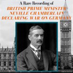A Rare Recording of British Prime Minister Neville Chamberlain Declaring War On Germany cover image