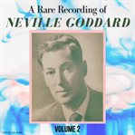 A rare recording of Neville Goddard. Volume 2 cover image