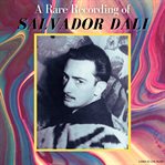 A rare recording of Salvador Dali cover image