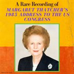 A rare recording of Margaret Thatcher's 1985 speech to the US Congress cover image