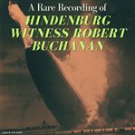 A rare recording of Hindenburg witness Robert Buchanan cover image