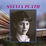 A rare recording of Sylvia Plath cover image
