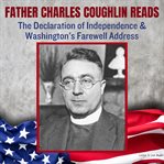 Father Charles Coughlin Reads The Declaration of Independence & Washington's Farewell Address cover image