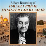 A rare recording of Israeli Prime Minister Golda Meir cover image