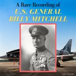 A Rare Recording of U.S. General Billy Mitchell cover image