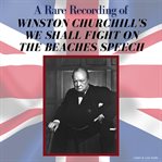 A Rare Recording of Winston Churchill's We Shall Fight on the Beaches Speech cover image