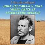 A rare recording of John Steinbeck's 1962 Nobel Prize in literature speech cover image