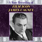 A rare recording of film icon James Cagney cover image