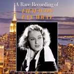 A Rare Recording of Film Icon Fay Wray : A Rare Recording of… cover image