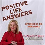 Positive Life Answers : Optimism in the Workplace cover image