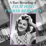 A rare recording of film icon Ingrid Bergman. Rare recording of cover image