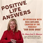 Positive Life Answers : An Interview With Nick Gaylord, Creator of the Podcast "Our Dead Dads". Positive Life Answers cover image
