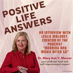 An Interview With Leslie Maloney, Creator of the Podcast "Meaning and Moxie After 50" : Positive Life Answers cover image